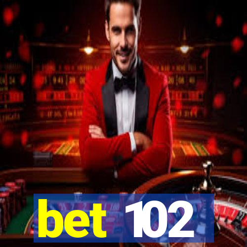 bet 102